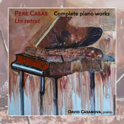 Pere Casas: Complete Piano Works – Un retrat
