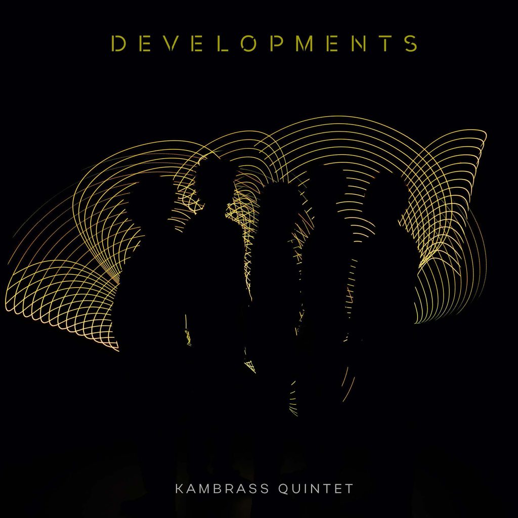DEVELOPMENTS - KamBras Quintet