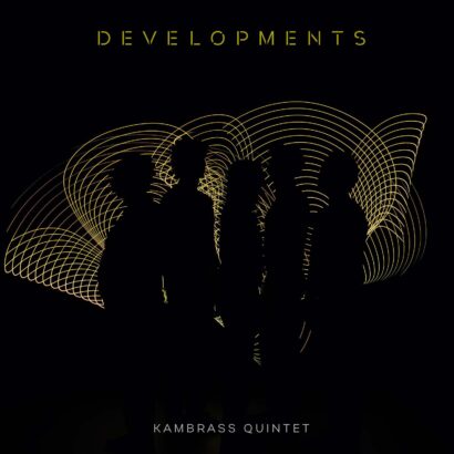 DEVELOPMENTS - KamBras Quintet
